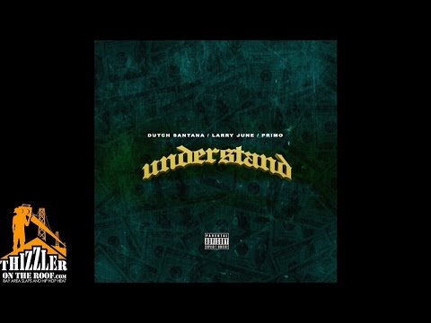 Dutch Santana ft. Larry June x Primo - Understand (Exclusive)