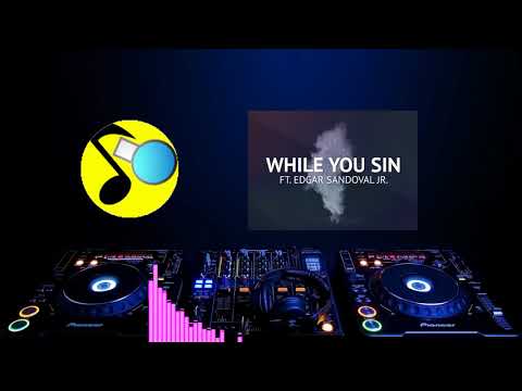 Robin Hustin - While You Sin (ft. Edgar Sandoval Jr.)