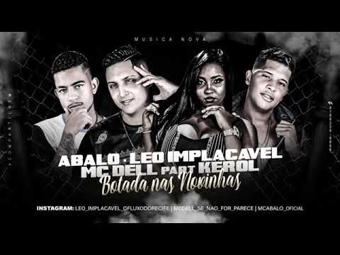 MC ABALO, LÉO IMPLACÁVEL, MC DELL FEAT.KEROL - BOTADA NAS NOVINHAS