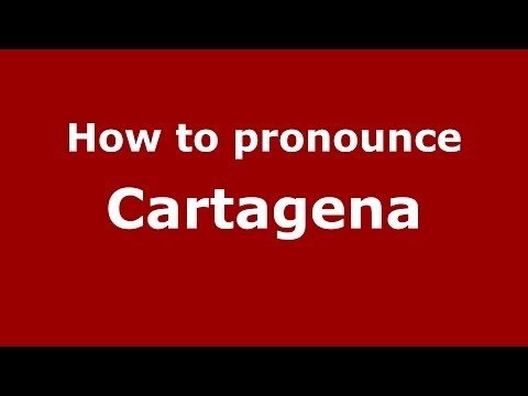 How to pronounce Cartagena