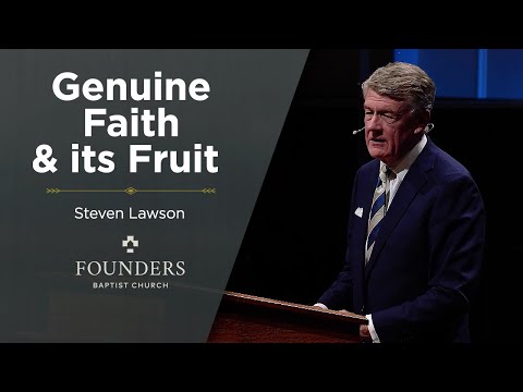 Steven Lawson | Genuine Faith and its Fruit | Truth In Love 2021 | Session 7