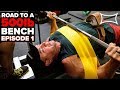 Mark Bell's Road To A 500lb Bench (@220lbs BW) - Episode 1 | Competition - April 7th