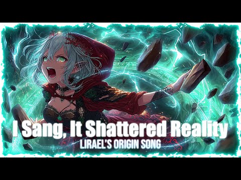 I Sang, It Shattered Reality – Lirael’s Origin Song