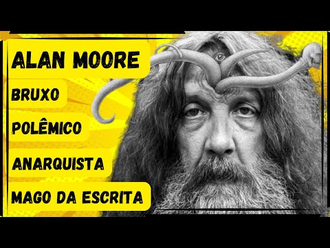 Alan Moore - Vídeo Biografia do Mago dos Quadrinhos!!!!
