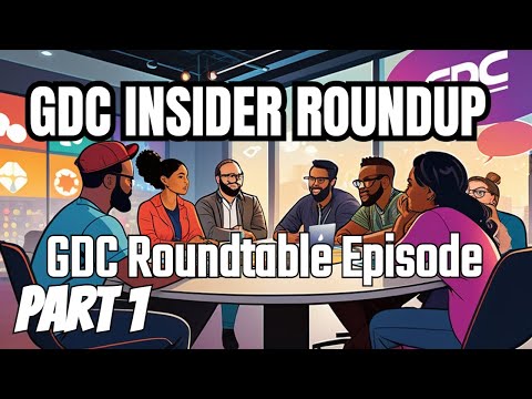 Episode 239 GDC Video Roundtable Episode, Part 1