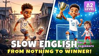 From Nothing to Soccer Champion | English Listening Story Compilation for Beginners (A1–A2 Level)