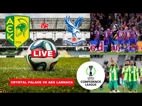 Crystal Palace vs AEK Larnaca 0-1 Live Stream Conference League Football Match Score Highlights FC
