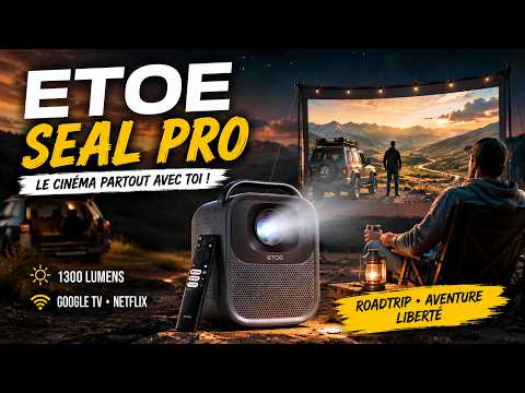  Test ETOE Seal Pro : vidéoprojecteur Google TV et Netflix à moins de 300 €