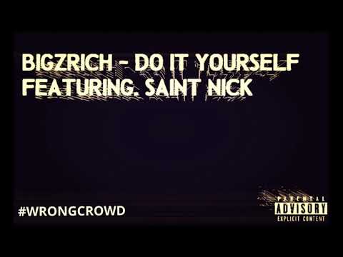BiGzRiCH- (Do it your self) Ft Saint Nick