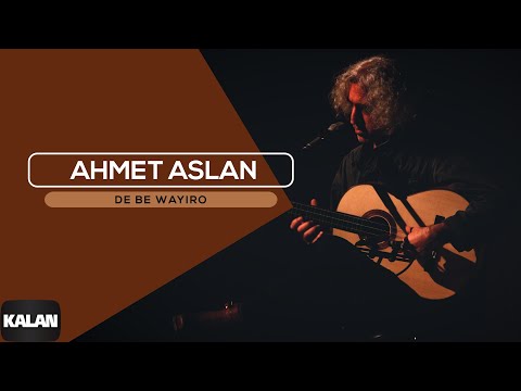 Ahmet Aslan - De Be Wayiro I Kilıte Kou © 2003 Kalan Müzik