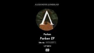 Alexander Juneblad - Parken | Lyrics i beskrivning! (Parken EP, 2013)