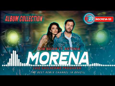 Tom Boxer ft. Antonia - Morena Remix (Luiz Guilherme Producer) #album_Collection