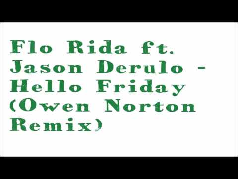 Flo Rida ft. Jason Derulo - Hello Friday (Owen Norton Remix)