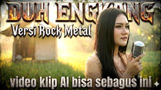 Download lagu DUH ENGKANG Itje Trisnawati Versi ROCK METAL Cover Musik Video Klip 100% Bikin MERINDING mp3