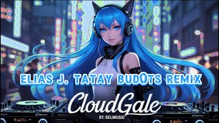 Download lagu CLOUDGALE- ELIAS J TATAY BUDOTS REMIX mp3