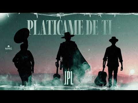 Platicame De Ti (Visualizer) - JPL
