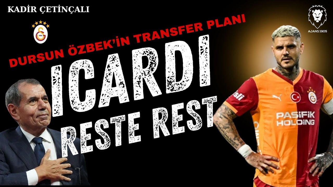 Icardi FLAŞ Hamle : Reste Rest | Dursun Özbek TRANSFER PLANI | Van Dijk, Silva, Camavinga, Gerçekler