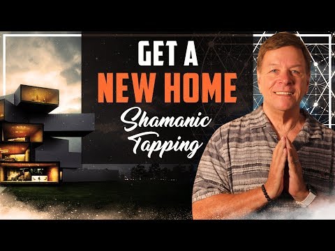 Attracting and Manifesting a New Home with Shamanic Tapping And Release | EFT Law of Attraction