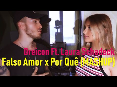 Falso Amor x Por Quê MASHUP Dreicon, Laura Schadeck - LETRA