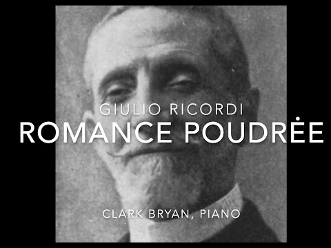Giulio Ricordi:  Romance Poudrée    Clark Bryan, piano