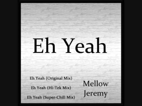 Mellow Jeremy - Eh Yeah (Super-Chill Mix)