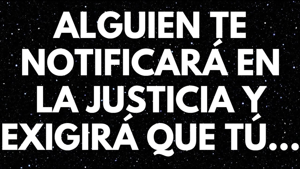 URGENTE! ALGUIEN TE NOTIFICARÁ EN LA JUSTICIA Y EXIGIRÁ QUE TÚ... MENSAJE DE LOS ÁNGELES