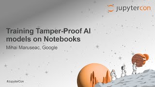 Training Tamper-Proof AI models on Notebooks - Mihai Maruseac, Google