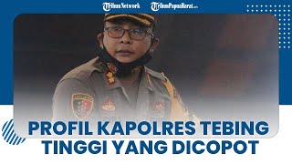 Profil AKBP Agus Sugiyarso, Kapolres Tebing Tinggi Dicopot karena Ulah Istrinya Pamer Uang