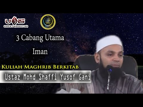 3 Cabang Utama Iman | Ustaz Mohd Shaffi Yusof Gani