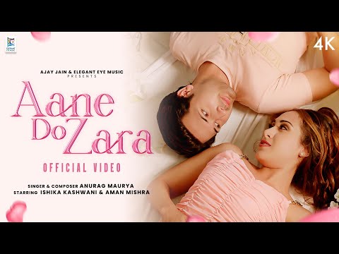 Aane Do Zara Lyrics - Anurag Maurya, Anupam & Ishika