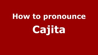 How to pronounce Cajita