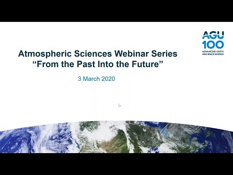 Atmospheric Sciences Webinar Series Part 1 of 8: From the Past Into the Future