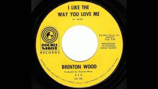 Brenton Wood   I Like The Way You Love Me