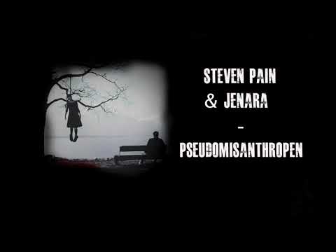 Steven Pain & Jenara  ►Pseudomisanthropen