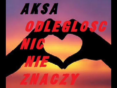 Aksa - Odległość Nic Nie Znaczy By Niezalezna01