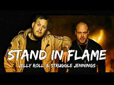 Jelly Roll & Struggle Jennings - Stand In Flame (Lyrics)