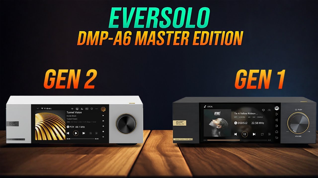 Eversolo DMP-A6 Master Edition Gen 2 vs Gen 1 – Real Improvements or Hype?