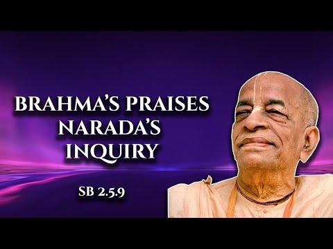 Brahma’s praises Nārada’s inquiry || SB 2.5.9