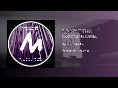 De Futa Madre - Do My Thing (Tamborder Rmix)