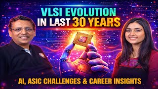 VLSI Evolution Over 30 Years | AI, ASIC Challenges & Career Insights | Naveen Jain, Juniper Networks