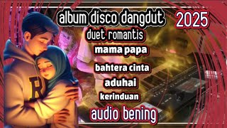 Download lagu ALBUM DISCO DANGDUT!! DUET ROMANTIS !! AUDIO BENING mp3 Download lagu ALBUM DISCO DANGDUT!! DUET ROMANTIS !! AUDIO BENING mp3