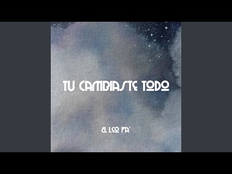 Tu Cambiaste Todo