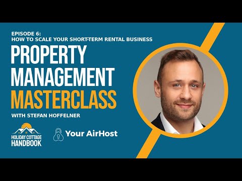 Scaling Your Short-Term Rental Business | Property Management Masterclass Episode 6