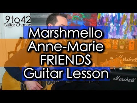 How to play Marshmello & Anne-Marie - FRIENDS Guitar Lesson tutorial