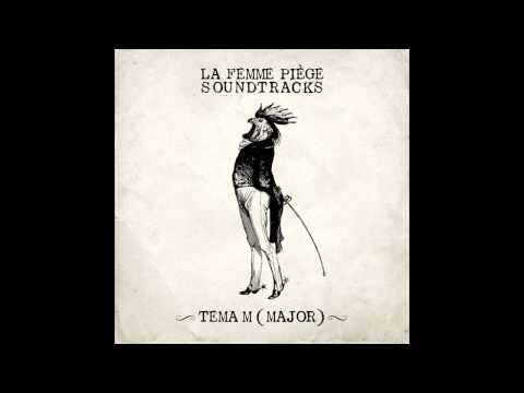 La Femme Piège - TEMA M (MAJOR) -