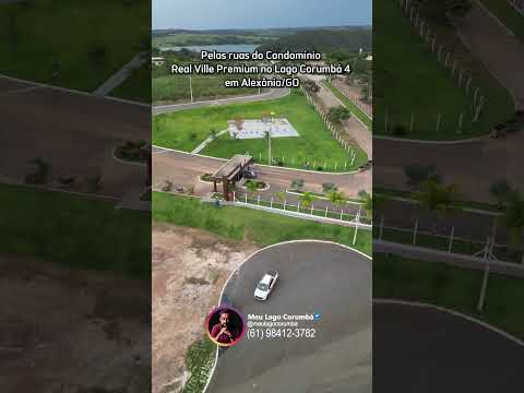 Pelas ruas do Condomínio Real Ville Premium no Lago Corumbá 4 em Alexânia/GO