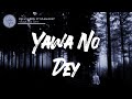 KelvynBoy ft M.anifest - Yawa No Dey Lyrics Video KelvynBoy ft M.anifest - Yawa No Dey Lyrics Video