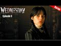 Wednesday Season 1 Episode 3 Recap