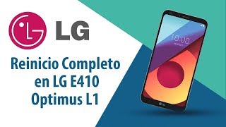 ¿Cómo hacer Reinicio Completo en LG Optimus L1 E410?