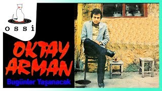 Oktay Arman / Bugünler Yaşanacak